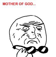 Image 199693 Mother Of God Know Your Meme