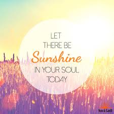 Sunshine In Your Soul Good Morning Quotes Funny Good Morning Quotes Morning Quotes