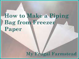 How To Make A Piping Bag From Freezer Paper Frosting Bag Diy Piping Bag Freezer Paper