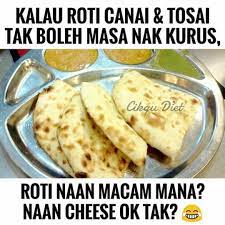 Kalori penting untuk tubuh, bahkan anda yang saat sedang program diet. Cikgu Diet Tosai Tak Boleh Roti Naan Boleh Tak 2 Facebook