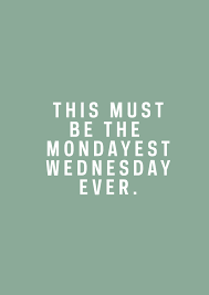 This Must Be The Mondayest Wednesday Ever Funny Wednesday Quotes Happy Wednesday Quotes Wednesday Quotes What do wednesday memes mean? funny wednesday quotes
