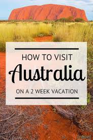 How To Visit Australia On A Two Week Vacation Visit Australia Australia Travel Vacation Trips