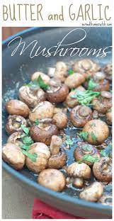 Butter Garlic Mushrooms Stuffed Mushrooms Mushroom Recipes Recipes