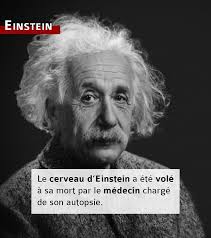 💡 Objet de tous les fantasmes, le cerveau d'Albert Einstein a été volé à  sa mort (18 avril 1955), par le pathologiste américain Thomas Stoltz Harvey  chargé de réaliser l'autopsie de l'illustre
