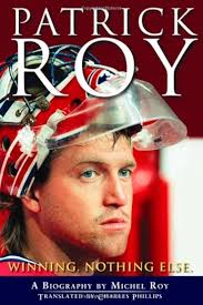 Amazon.com: Patrick Roy: Winning, Nothing Else: 9780470156162: Roy, Michel:  Books