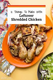 10 Things To Make With Leftover Shredded Chicken The Mom 100 Leftover Shredded Chicken Recipe Leftover Chicken Recipes Shredded Chicken Recipes