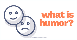 Check spelling or type a new query. What Is Humor Humor That Works