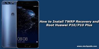 How to remove factory reset protection (frp) for huawei devices? How To Install Twrp Recovery And Root Huawei P10 P10 Plus