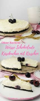 Weisse Schokolade Kasekuchen Mit Kirschen Ohne Backen Nom Noms Food Rezept Kasekuchen Mit Kirschen Kasekuchen Einfach Backen