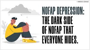 Nofap Depression: The Dark side of Nofap that everyone hides. - BasicIdeaz