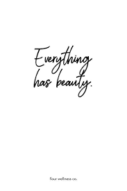 Everything Has Beauty Free Health And Wellness Tips At Fourwellness Co Quote Healthyliving Insp Healthy Happy Life Healthy Living Quotes Wellness Tips
