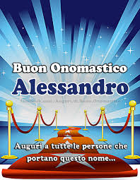 Buon Onomastico Alessandro Buon Onomastico Onomastico Auguri Di Buon Compleanno