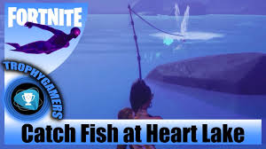 • catch fish at heart lake. Fortnite Catch Fish At Heart Lake Week 10 Challenge Youtube