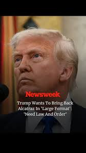 President Donald Trump unveiled more details about his plan to reopen and  expand Alcatraz, saying the infamous island prison could house “America's  most ruthless and violent offenders.” Trump said Alcatraz represents  “something