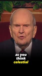 Russell M Nelson Think Celestial