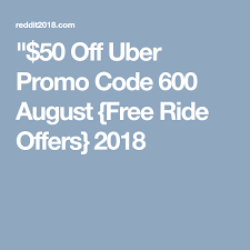 50 Off Uber Promo Code 600 August Free Ride Offers 2018 Uber Promo Uber Promo Code Promo Codes
