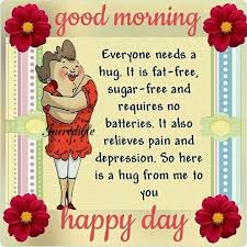 Have a wonderful day my love quotes. Hugs Happy Good Morning Quotes Happy Day Quotes Morning Quotes Funny