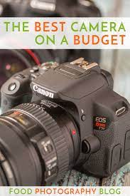 What Is The Best Camera When On A Budget For Food Photography Best Camera For Photography Professional Photography Camera Cheap Photography Cameras