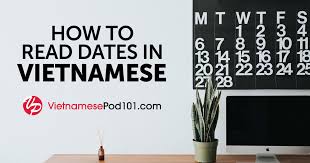 The Vietnamese Calendar Talking About Dates In Vietnamese