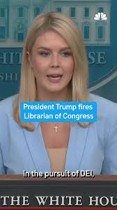 White House Press Secretary Karoline Leavitt confirmed Friday that the  Librarian of Congress, Dr. Carla Hayden, had been fired due to her efforts  to promote diversity, equity and inclusion, calling her actions “