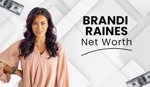 Brandi Raines Net Worth, Salary, Age, Height, Husband