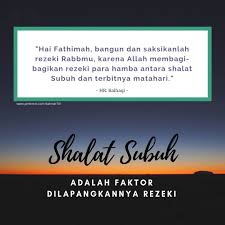 Berikut bacaan niat sholat 5 waktu lengkap artinya: Shalat Subuh Adalah Faktor Dilapangkannya Rezeki Kata Kata Motivasi Kutipan Agama Kata Kata
