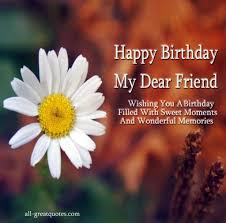 Happy Birthday Message To A Dear Friend Of Mine Happy Birthday Quotes And Wishes Photos For Someone Special Happy Birthday Quotes For Friends Happy Birthday Wishes Friendship Happy Birthday Dear Friend