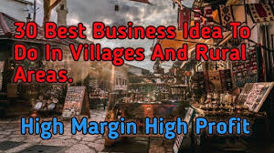Best Business Ideas In Villages And Rural Areas In 2020 In 2020 Best Business Ideas Best Business To Start Rural Area