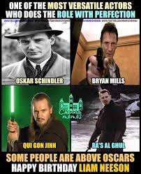 Well, technically his birthday was yesterday (feb 21st) not today, but i'm close~! Chennai Memes Happy Birthday Liam Neeson My Favourite Is His Role As Oskar Schindler From Schindler S List What S Yours Anniyan And Bane Facebook
