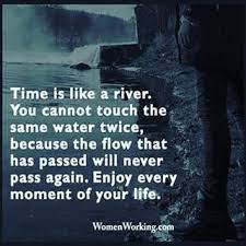 Time Is Like A River River Quotes Counts Quotes Outdoor Quotes
