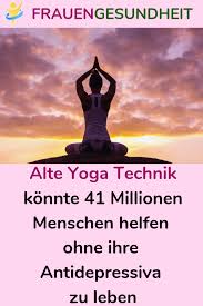 Alte Yoga Technik Konnte 41 Millionen Menschen Helfen Ohne Ihre Antidepressiva Zu Leben Korper Yoga Alteyoga Y Yoga Fitness Wellness Fitness Mental Healing