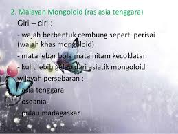 Asiatic mongoloid, malayan mongoloid, american mongoloid. Ras Mongoloid Again