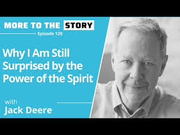 Why I Am Still Surprised by the Power of the Spirit with Jack Deere