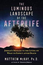 21,144 likes · 6 talking about this. The Luminous Landscape Of The Afterlife Jordan S Message To The Living On What To Expect After Death Amazon De Mckay Matthew Fremdsprachige Bucher
