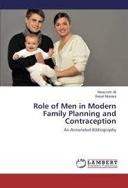 Role Of Men In Modern Family Planning And Contraception: An Annotated  Bibliography: Ali, Moazzam, Mukasa, Bakali: 9783659894848: Books: Amazon.com