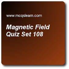 Magnetic Field Quizzes Applied Physics Quiz 108 Questions And Answers Practice Physics Quizzes Based Questions And Answ Physics Quiz Physics College Physics