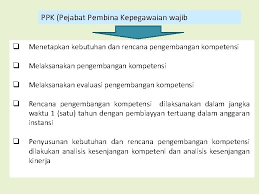 Faktor keberhasilan pengembangan kompetensi karyawan adalah penilaian untuk mencapai target pekerjaan. Kebijakan Pengembangan Kompetensi Pegawai Negeri Sipil Kementerian Pendayagunaan