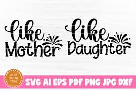 Download Like Mother Like Daughter Svg Graphic By Vectorcreationstudio Creative Fabrica