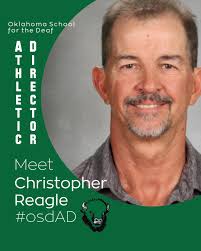 We are excited to announce the promotion of Christopher Reagle to the  position of Athletic Director at the Oklahoma School for the Deaf (OSD). An  OSD alumnus from the Class of 1982,