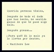 Querida Persona Toxica Lo Malo Ya Lo Llevas Dentro Personas Toxicas Frases Personas Toxicas Frases Sobre Personas