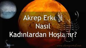 Akrep Erkegi Nasil Kadinlardan Hoslanir Akreportal Net
