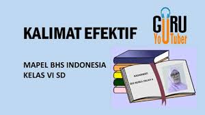 Kalimat efektif adalah kalimat yang memenuhi syarat seperti : Hakikat Bagus Sd Vi Bhs Ind Menyusun Kalimat Efektif Pada Mapel Bahasa Indonesia Kelas Vi Sd Kadarwati Cara Mudah Murah Bulan September 2020 Rabab Minangkabau