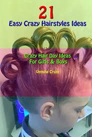 Crazy girl with disheveled hair, black eyes and veins. 21 Easy Crazy Hairstyles Ideas Crazy Hair Day Ideas For Girls Boys Ebook Cruzz Vemina Amazon In Kindle Store