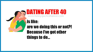 Get the latest funniest memes and keep whether you're dating in your teens, 20s, 30s, and even later in life, the following 65 memes are just some of the best dating memes you'll find. What S Like Dating After Your Are 40 Funny Quotes Humor
