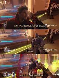 It Was Beautiful Overwatch Memes Overwatch Fan Art Overwatch
