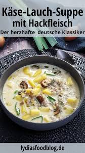 Kase Lauch Suppe Mit Hackfleisch Lydiasfoodblog Rezept In 2020 Kase Lauch Suppe Suppe Mit Hackfleisch Essen