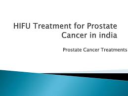 Ppt Hifu Treatment For Prostate Cancer In India Powerpoint Presentation Id 147553
