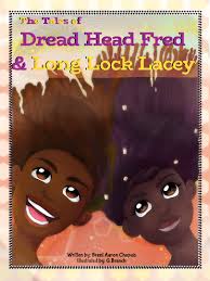 The Tales of Dread Head Fred and Long Lock Lacey by Brent Aaron Chapuis