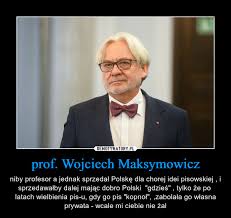 See more of profesor wojciech maksymowicz on facebook. Prof Wojciech Maksymowicz Demotywatory Pl