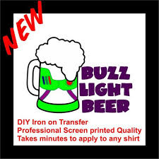 Diy Buzz Light Beer T Shirt Transfer Beer Tshirts T Shirt Transfers Light Beer